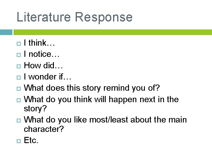 Literature Response I think… I notice… How did… I wonder if… What does this