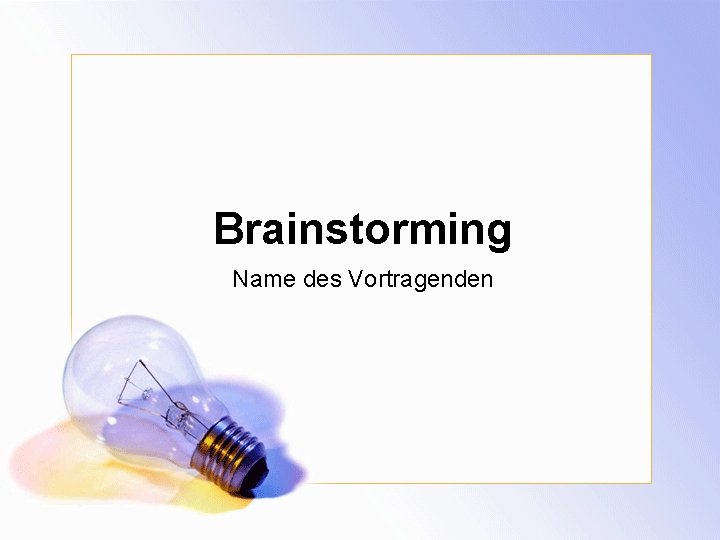 Brainstorming Name des Vortragenden 