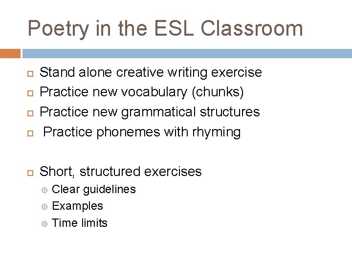 Poetry in the ESL Classroom Stand alone creative writing exercise Practice new vocabulary (chunks)