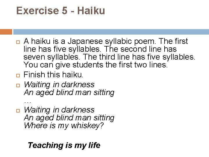 Exercise 5 - Haiku A haiku is a Japanese syllabic poem. The first line