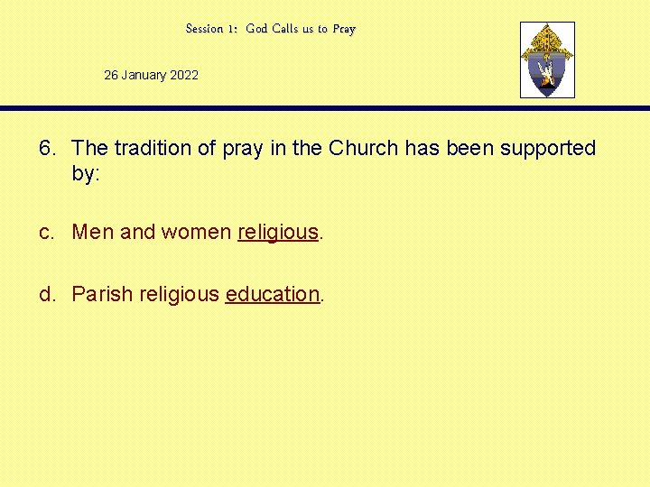 Session 1: God Calls us to Pray 26 January 2022 6. The tradition of