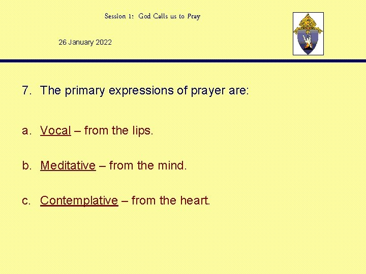 Session 1: God Calls us to Pray 26 January 2022 7. The primary expressions