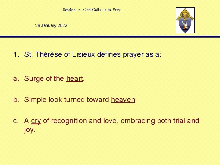 Session 1: God Calls us to Pray 26 January 2022 1. St. Thérèse of