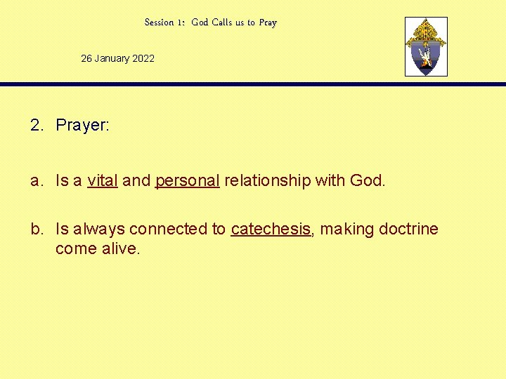 Session 1: God Calls us to Pray 26 January 2022 2. Prayer: a. Is