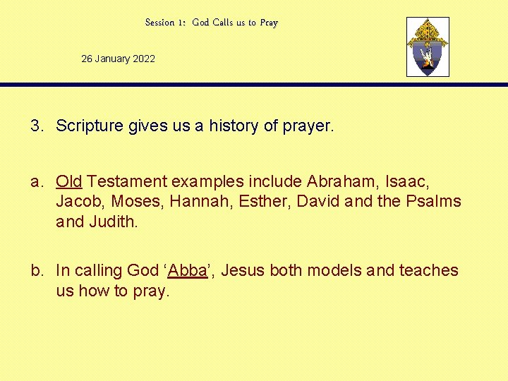 Session 1: God Calls us to Pray 26 January 2022 3. Scripture gives us
