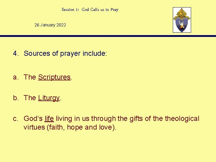 Session 1: God Calls us to Pray 26 January 2022 4. Sources of prayer