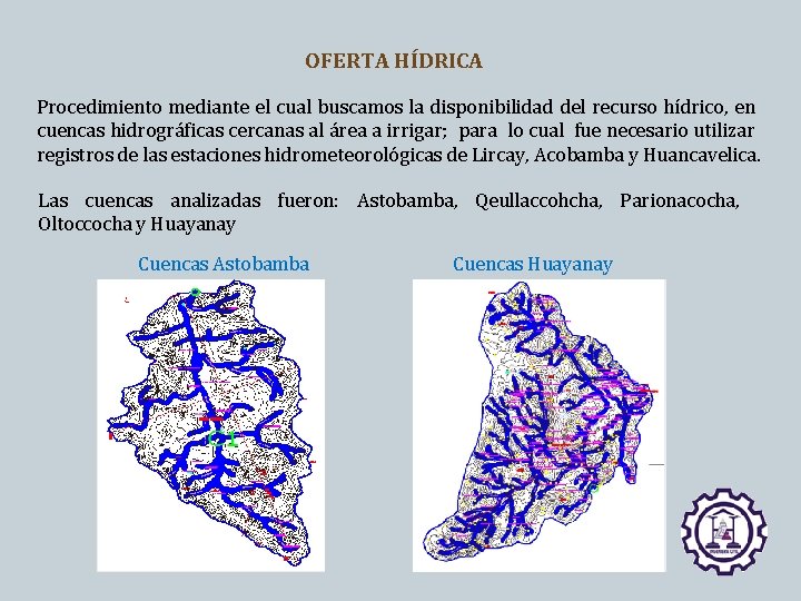 OFERTA HÍDRICA Procedimiento mediante el cual buscamos la disponibilidad del recurso hídrico, en cuencas