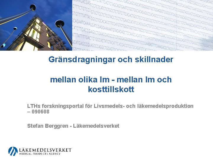 Gränsdragningar och skillnader mellan olika lm - mellan lm och kosttillskott LTHs forskningsportal för