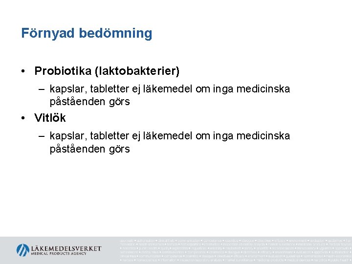 Förnyad bedömning • Probiotika (laktobakterier) – kapslar, tabletter ej läkemedel om inga medicinska påståenden