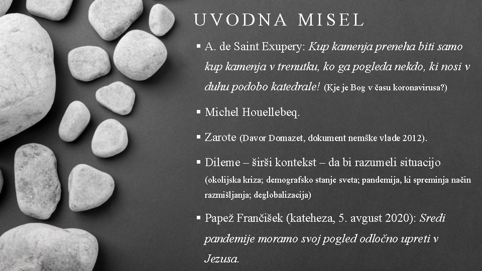 UVODNA MISEL § A. de Saint Exupery: Kup kamenja preneha biti samo kup kamenja