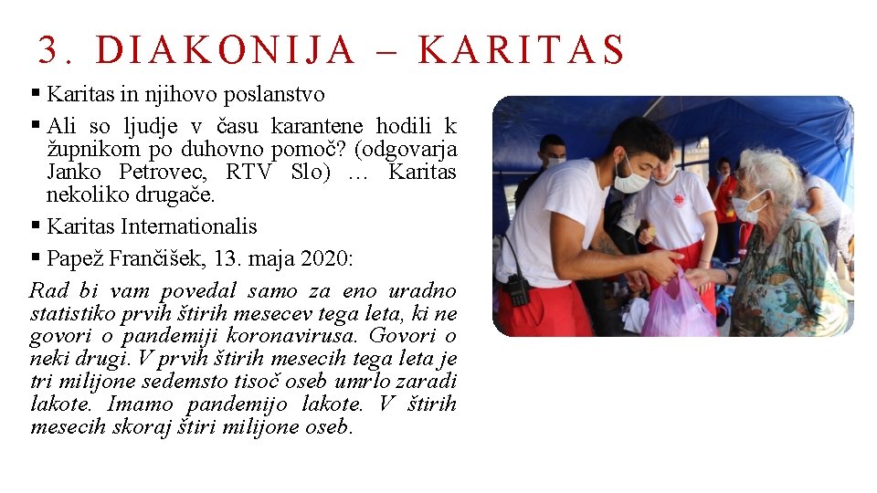 3. DIAKONIJA – KARITAS § Karitas in njihovo poslanstvo § Ali so ljudje v