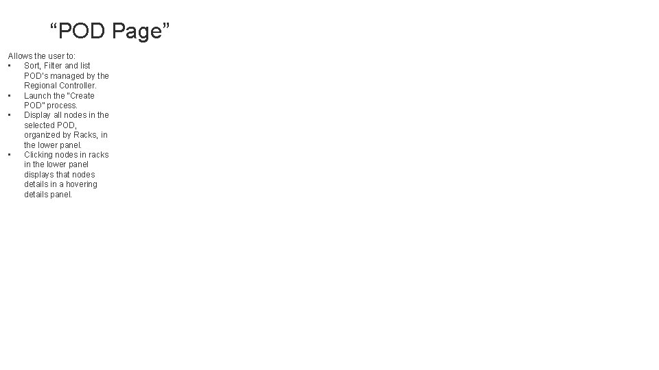 “POD Page” Allows the user to: • Sort, Filter and list POD’s managed by