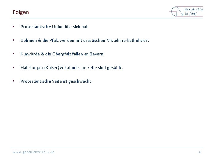 Folgen • Protestantische Union löst sich auf • Böhmen & die Pfalz werden mit