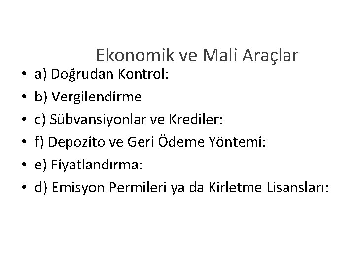 • • • Ekonomik ve Mali Araçlar a) Doğrudan Kontrol: b) Vergilendirme c)