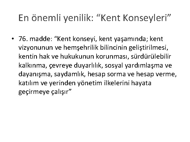 En önemli yenilik: “Kent Konseyleri” • 76. madde: “Kent konseyi, kent yaşamında; kent vizyonunun