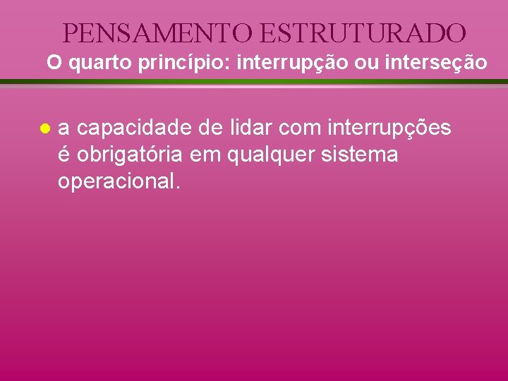 PENSAMENTO ESTRUTURADO O quarto princípio: interrupção ou interseção l a capacidade de lidar com