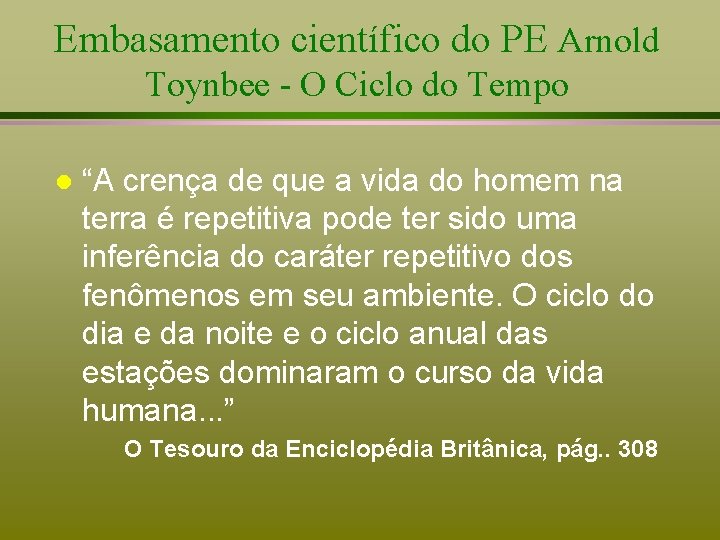 Embasamento científico do PE Arnold Toynbee - O Ciclo do Tempo l “A crença