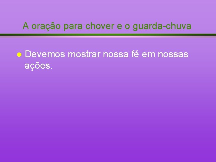 A oração para chover e o guarda-chuva l Devemos mostrar nossa fé em nossas