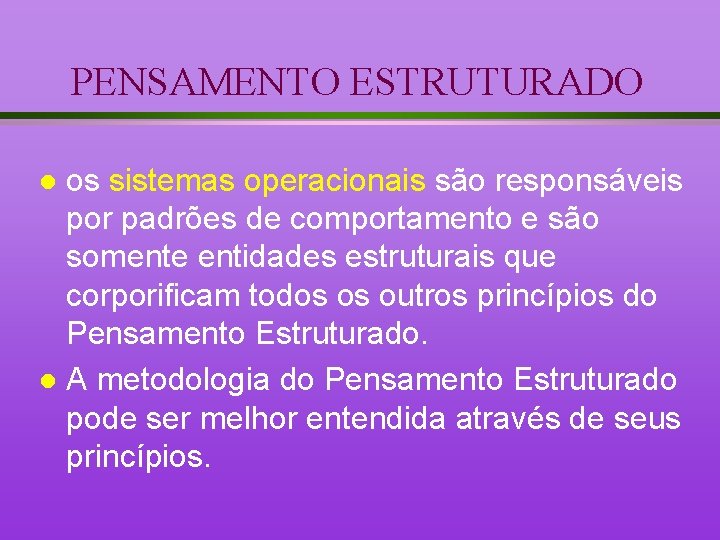 PENSAMENTO ESTRUTURADO os sistemas operacionais são responsáveis por padrões de comportamento e são somente