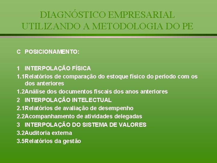 DIAGNÓSTICO EMPRESARIAL UTILIZANDO A METODOLOGIA DO PE C POSICIONAMENTO: 1 INTERPOLAÇÃO FÍSICA 1. 1