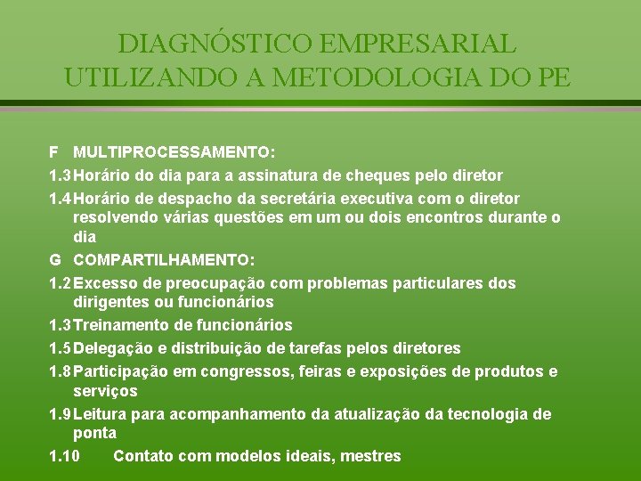 DIAGNÓSTICO EMPRESARIAL UTILIZANDO A METODOLOGIA DO PE F MULTIPROCESSAMENTO: 1. 3 Horário do dia