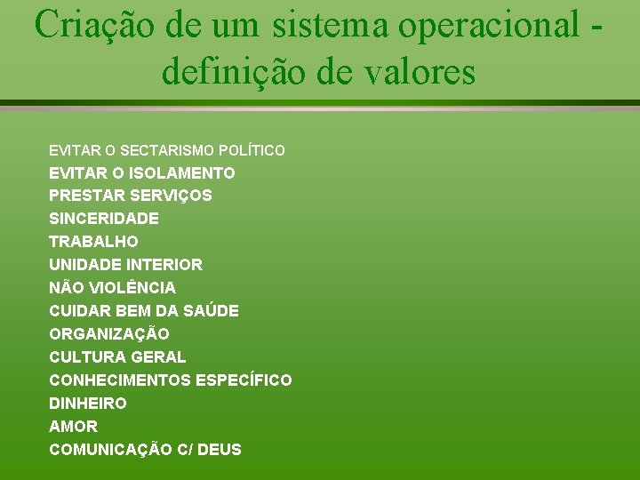Criação de um sistema operacional definição de valores EVITAR O SECTARISMO POLÍTICO EVITAR O