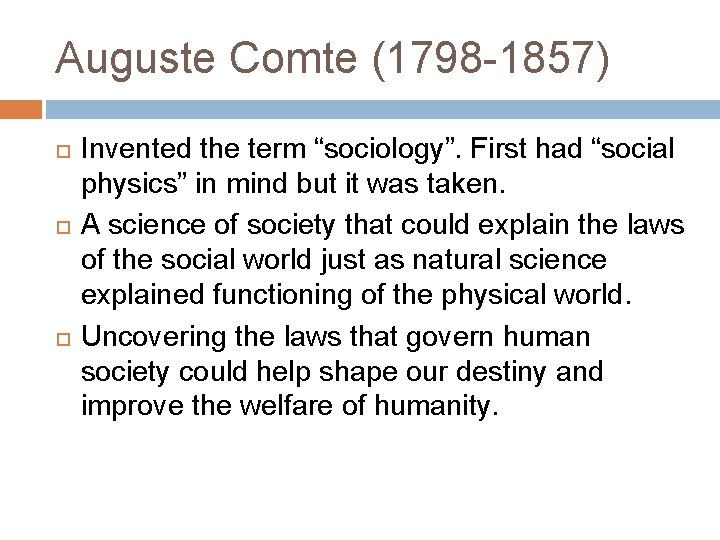 Auguste Comte (1798 -1857) Invented the term “sociology”. First had “social physics” in mind