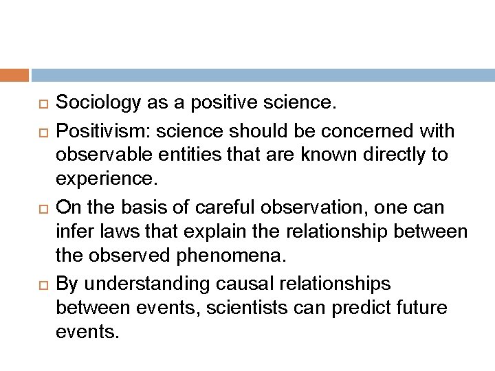  Sociology as a positive science. Positivism: science should be concerned with observable entities