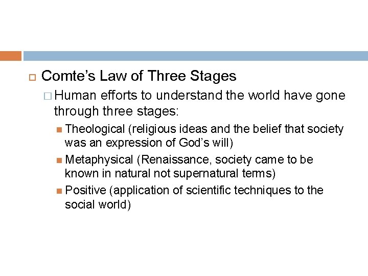  Comte’s Law of Three Stages � Human efforts to understand the world have