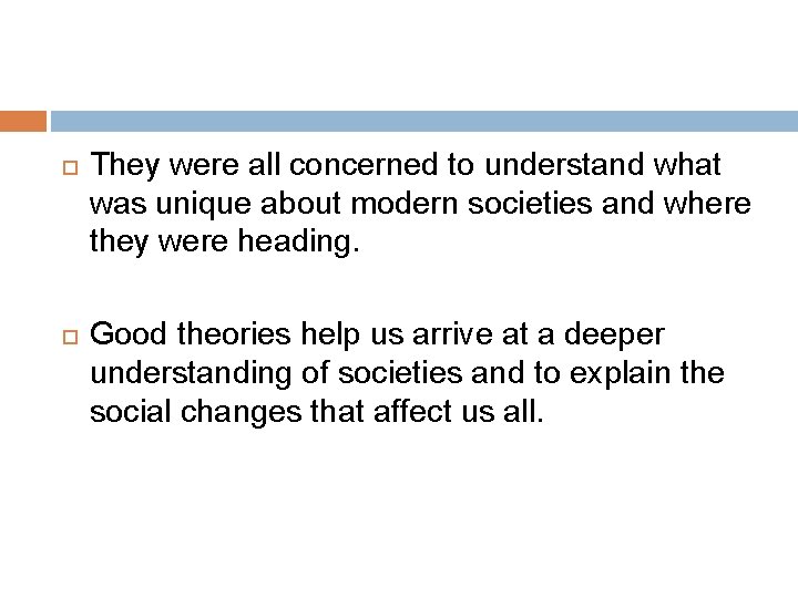 They were all concerned to understand what was unique about modern societies and