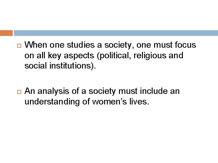  When one studies a society, one must focus on all key aspects (political,