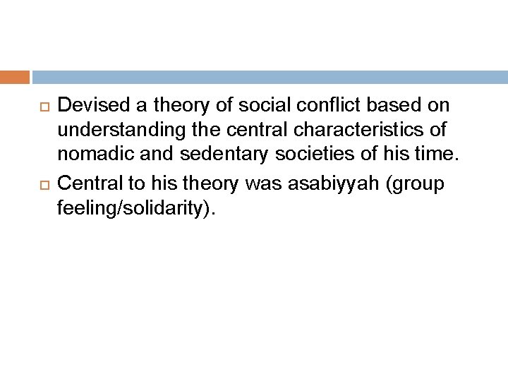  Devised a theory of social conflict based on understanding the central characteristics of