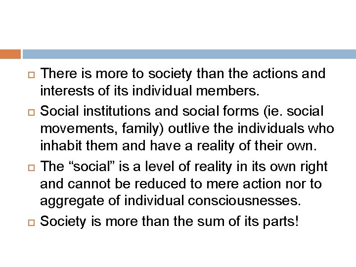 There is more to society than the actions and interests of its individual