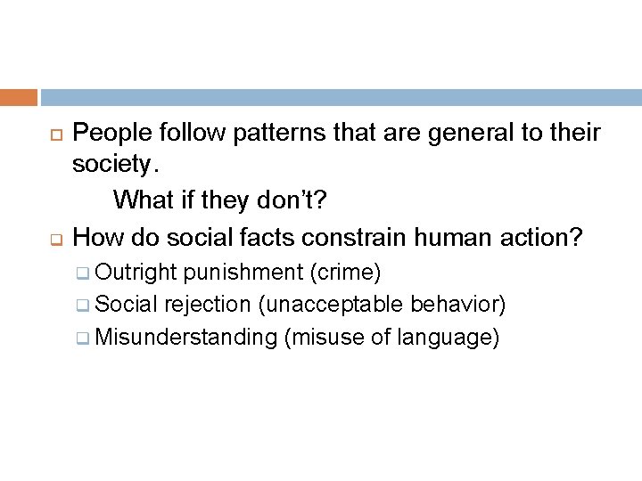  q People follow patterns that are general to their society. What if they