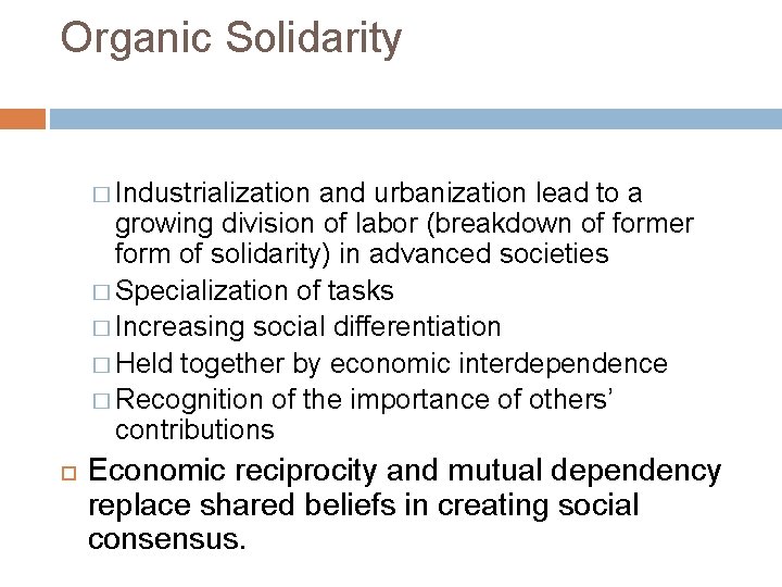 Organic Solidarity � Industrialization and urbanization lead to a growing division of labor (breakdown