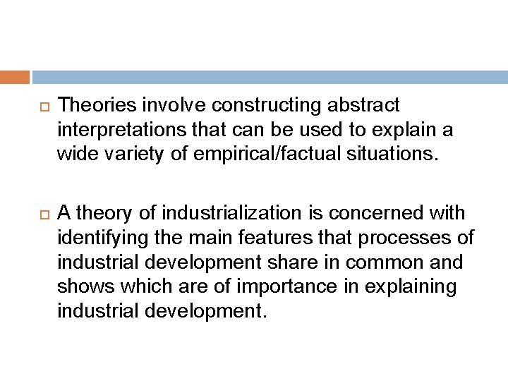  Theories involve constructing abstract interpretations that can be used to explain a wide