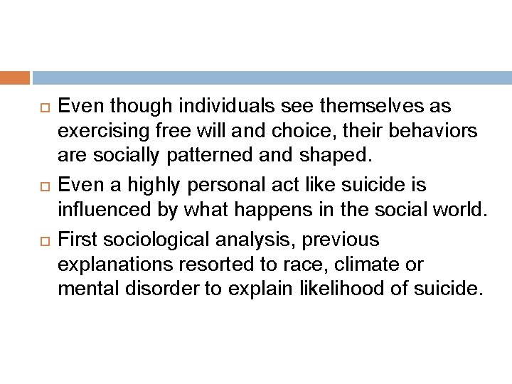  Even though individuals see themselves as exercising free will and choice, their behaviors