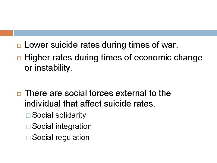  Lower suicide rates during times of war. Higher rates during times of economic
