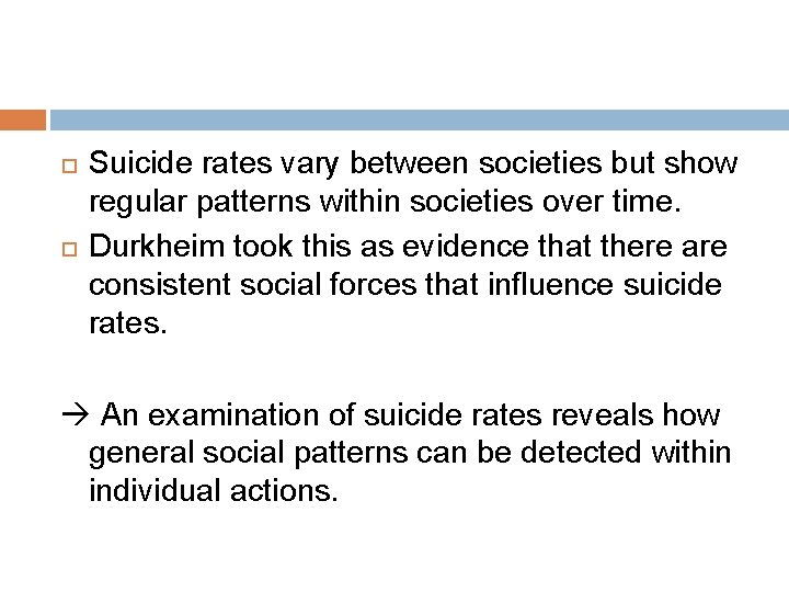  Suicide rates vary between societies but show regular patterns within societies over time.