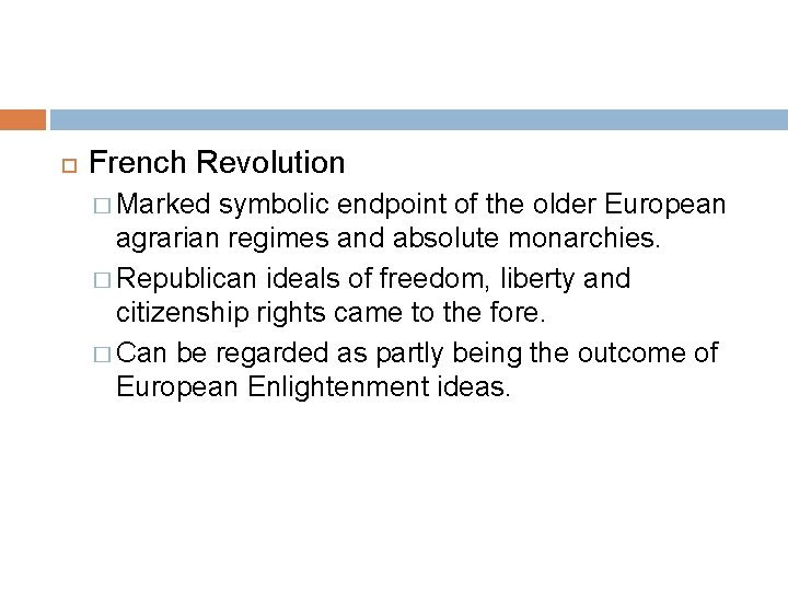  French Revolution � Marked symbolic endpoint of the older European agrarian regimes and