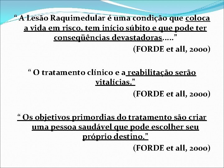 “ A Lesão Raquimedular é uma condição que coloca a vida em risco, tem