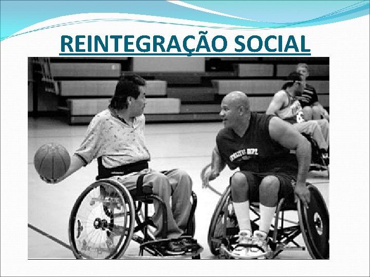 REINTEGRAÇÃO SOCIAL 