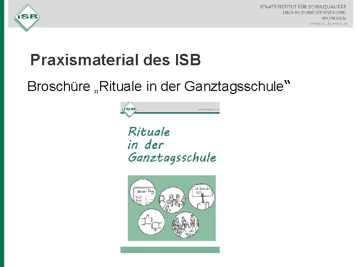 Praxismaterial des ISB Broschüre „Rituale in der Ganztagsschule“ 