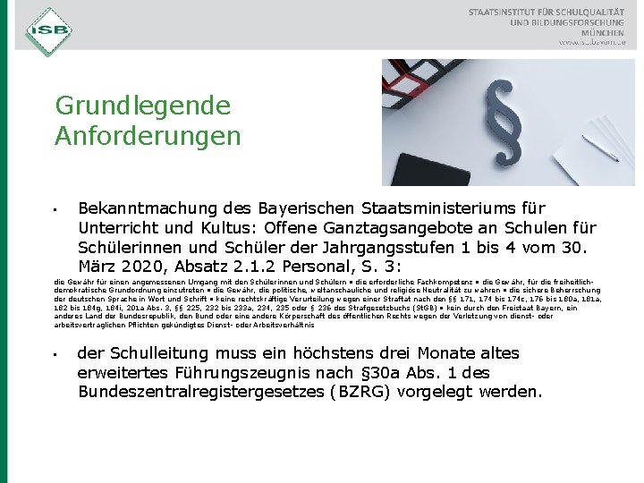 Grundlegende Anforderungen • Bekanntmachung des Bayerischen Staatsministeriums für Unterricht und Kultus: Offene Ganztagsangebote an