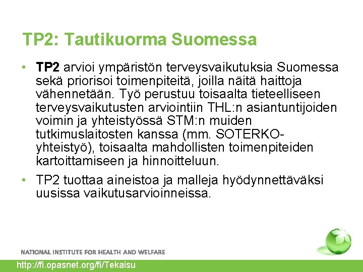 TP 2: Tautikuorma Suomessa • TP 2 arvioi ympäristön terveysvaikutuksia Suomessa sekä priorisoi toimenpiteitä,
