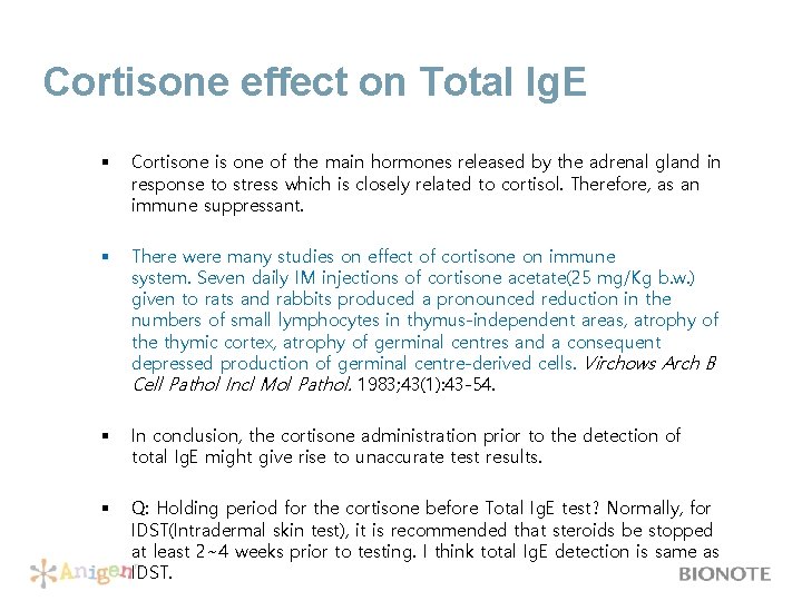 Cortisone effect on Total Ig. E § Cortisone is one of the main hormones