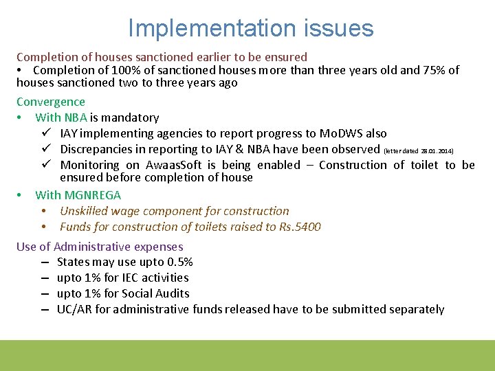 Implementation issues Completion of houses sanctioned earlier to be ensured • Completion of 100%