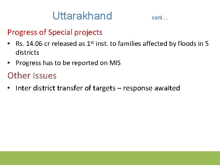 Uttarakhand cont… Progress of Special projects • Rs. 14. 06 cr released as 1