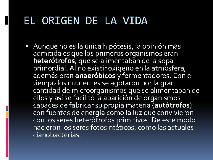 EL ORIGEN DE LA VIDA Aunque no es la única hipótesis, la opinión más