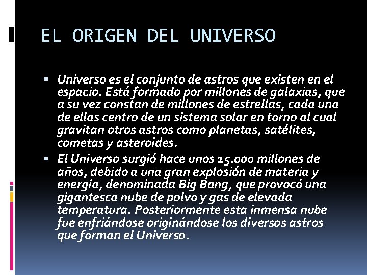 EL ORIGEN DEL UNIVERSO Universo es el conjunto de astros que existen en el